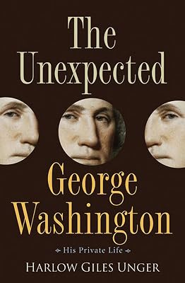 The Unexpected George Washington: His Private Life