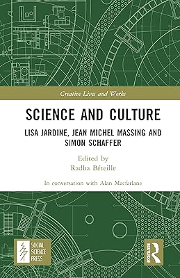Science and Culture: Lisa Jardine, Jean Michel Massing and Simon Schaffer (Creative Lives and Works)