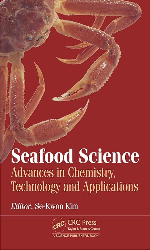 Seafood Science: Advances in Chemistry, Technology and Applications by Se-Kwon Kim