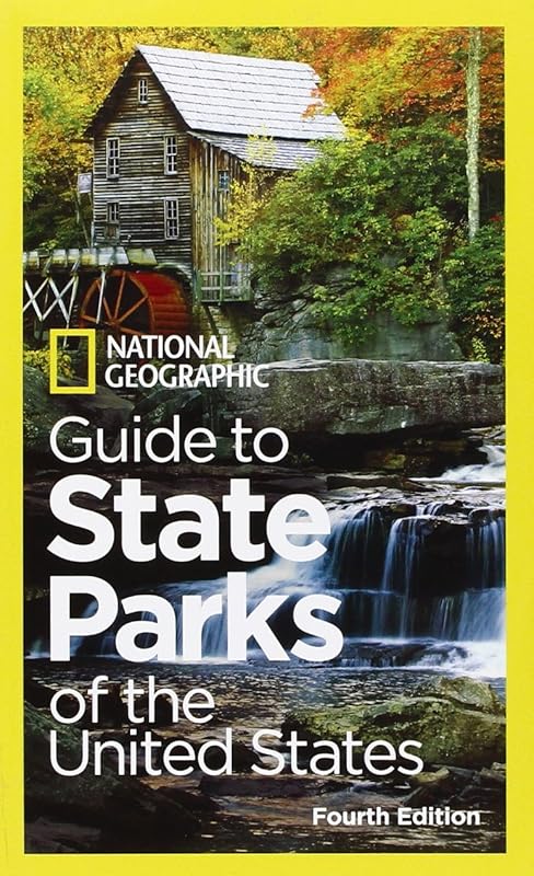National Geographic Guide to State Parks of the United States, 4th Edition (National Geographic's Guide to the State Parks of the United States) by National Geographic