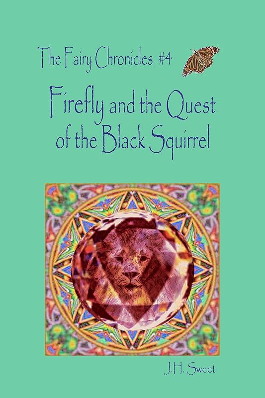 Firefly and the Quest of the Black Squirrel (The Fairy Chronicles #4) (Fairy Chronicles Series) by J.H. Sweet