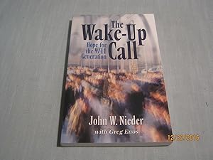 The Wake Up Call: Hope for the 9/11 Generation by John W. Nieder