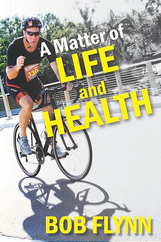 A Matter of Life and Health: What is Keeping You From Being Fit and How You Can Beat It by Robert Flynn