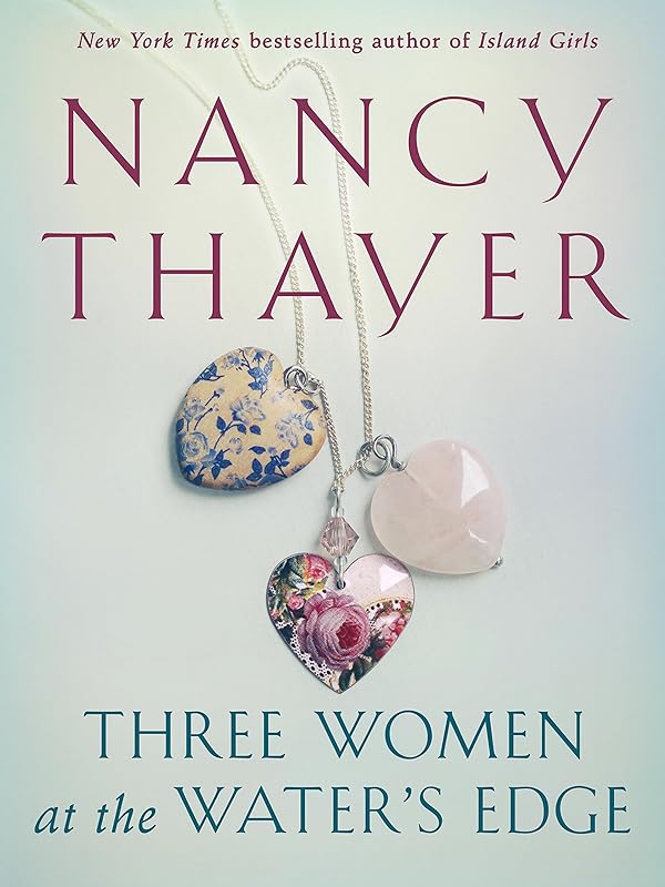 Three Women at the Water's Edge: A Novel by Nancy Thayer