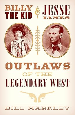 Billy the Kid and Jesse James: Outlaws of the Legendary West