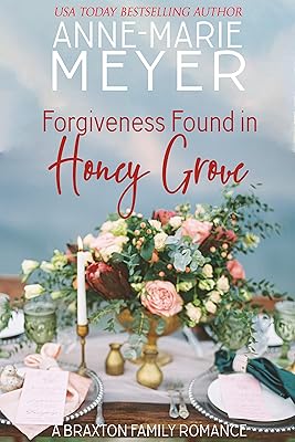 Forgiveness Found in Honey Grove: A Sweet, Small Town Romance (The Braxton Brothers Book 4)
