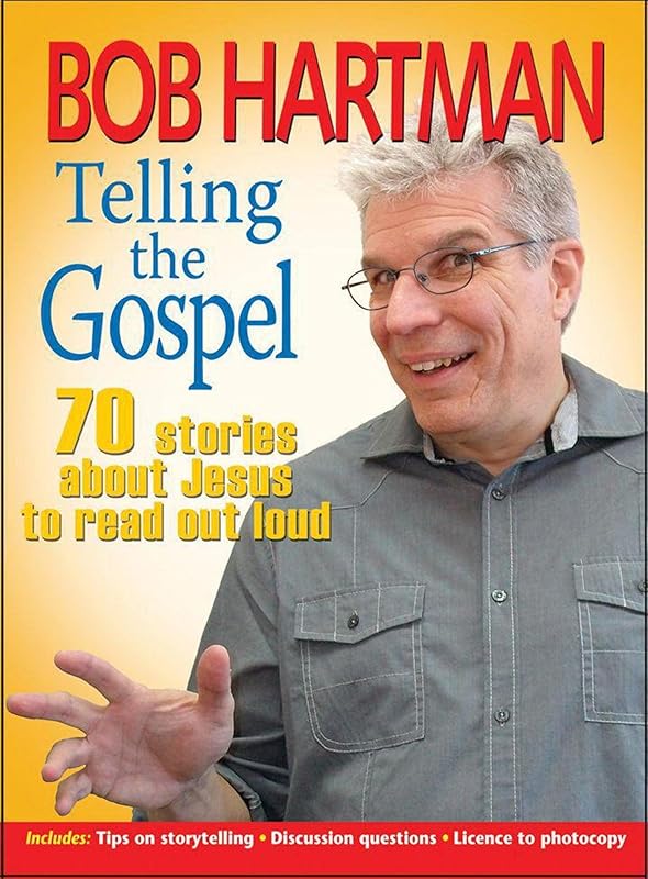 Telling the Gospel: 70 stories about Jesus to read out loud by Bob Hartman
