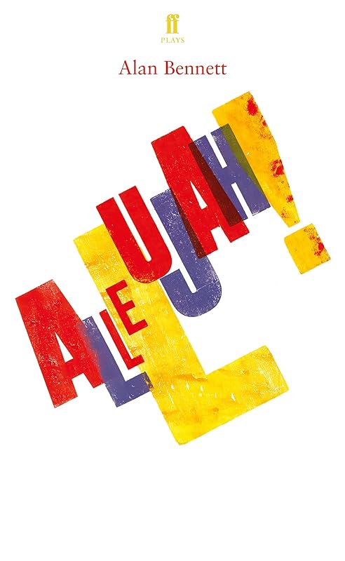 Allelujah! by Alan Bennett