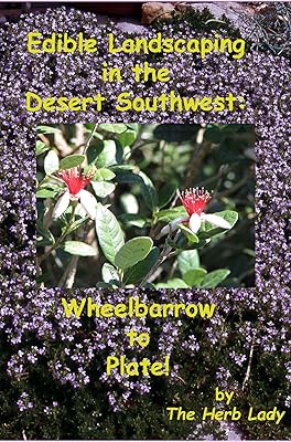 Edible Landscaping in the Desert Southwest: Wheelbarrow to Plate
