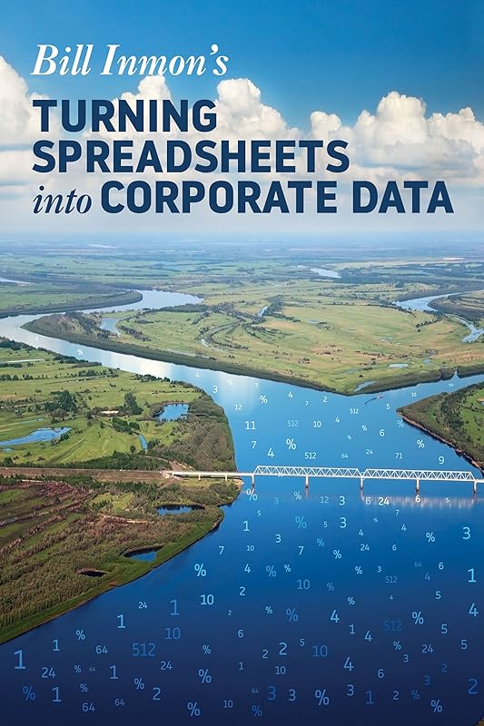 Turning Spreadsheets into Corporate Data by Bill Inmon