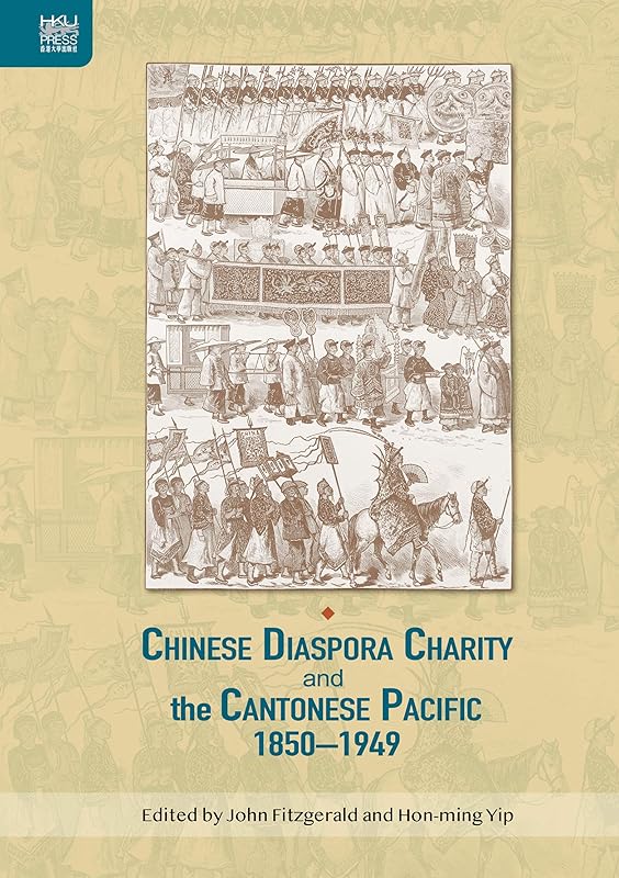 Chinese Diaspora Charity and the Cantonese Pacific, 1850–1949 (Crossing Seas) by John Fitzgerald