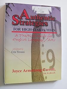 Authentic Strategies for High-Stakes Tests: A Practical Guide for English Language/Arts by Joyce Armstrong Carroll
