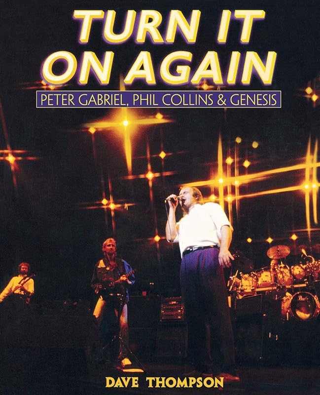 Turn It On Again: Peter Gabriel, Phil Collins, and Genesis by Dave Thompson