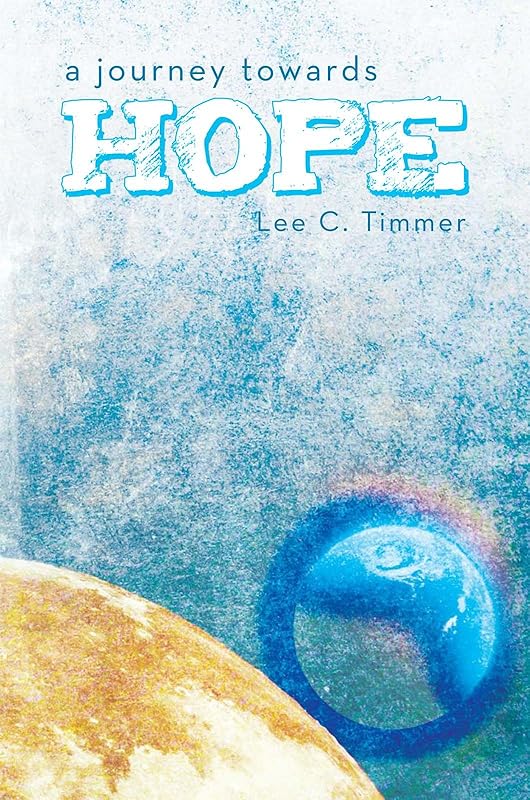 A Journey Towards Hope by Lee C. Timmer