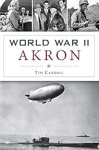World War II Akron (Military) by Tim Carroll
