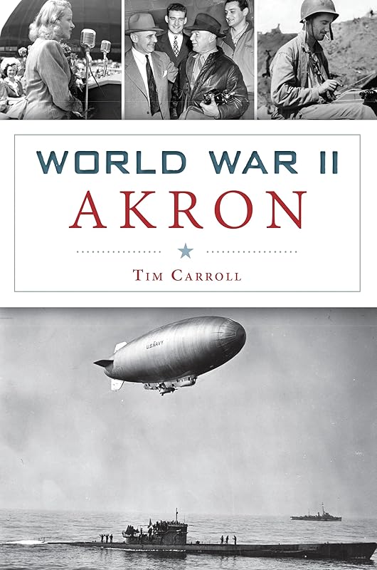 World War II Akron (Military) by Tim Carroll