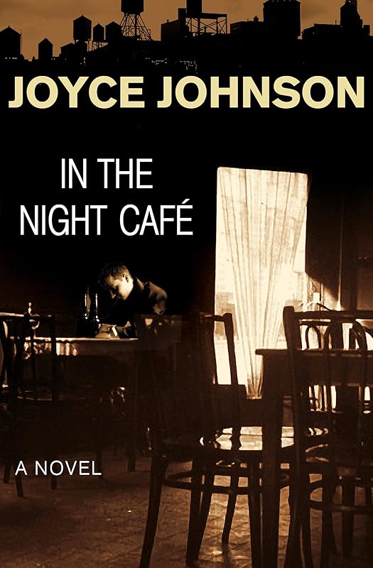 In the Night Café: A Novel by Joyce Johnson