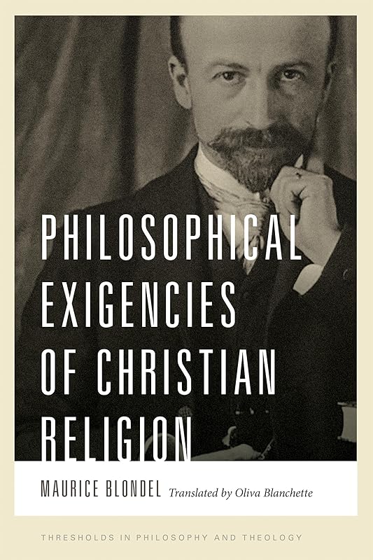 Philosophical Exigencies of Christian Religion (Thresholds in Philosophy and Theology) by Maurice Blondel