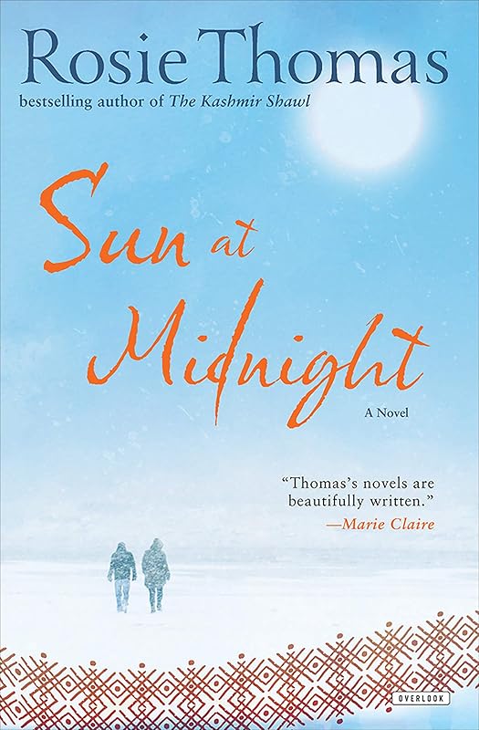 Sun at Midnight: A Novel by Rosie Thomas