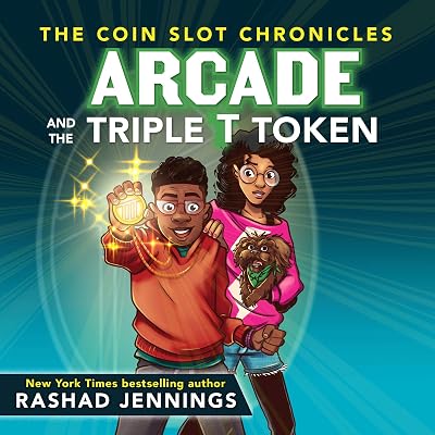 Arcade and the Triple T Token: The Coin Slot Chronicles, Book 1