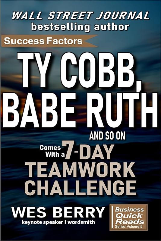 Ty Cobb, Babe Ruth and So On: Teamwork (Business Quick Reads Book 5) by Wes Berry