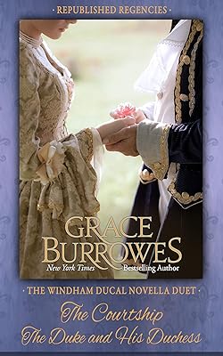 The Windham Ducal Duet: Two PREVIOUSLY PUBLISHED Regency Novellas