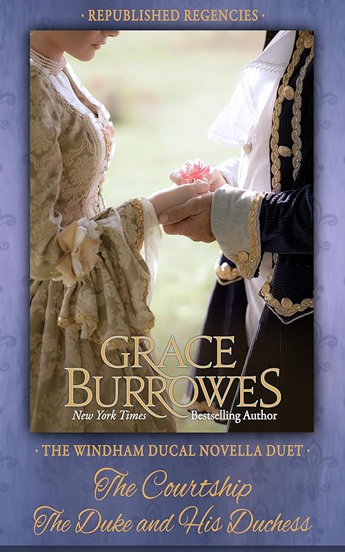The Windham Ducal Duet: Two PREVIOUSLY PUBLISHED Regency Novellas by Grace Burrowes