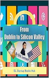 From Dublin To Silicon Valley by Eric Lassard