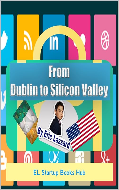 From Dublin To Silicon Valley by Eric Lassard