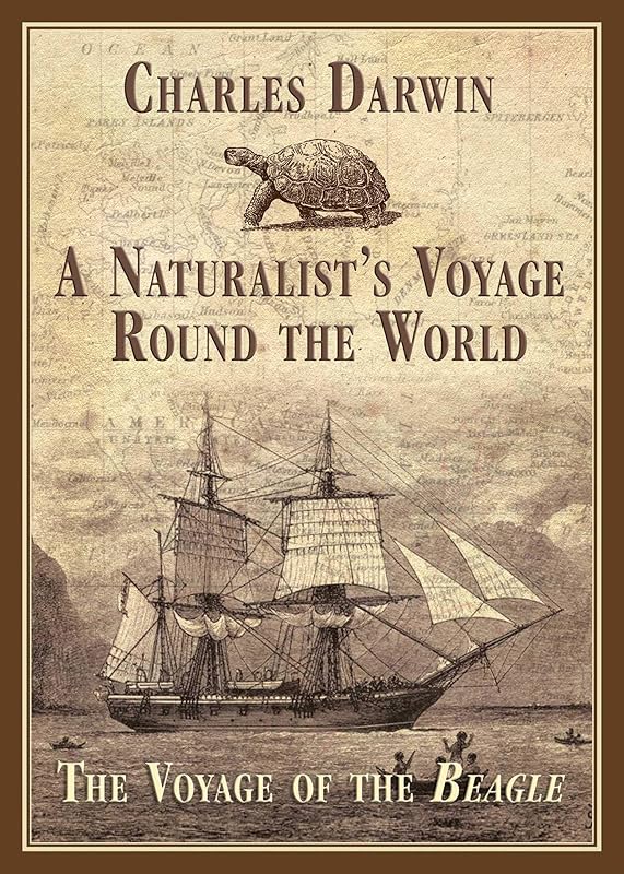 A Naturalist's Voyage Round the World: The Voyage of the Beagle by Charles Darwin