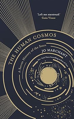 The Human Cosmos: A Secret History of the Stars