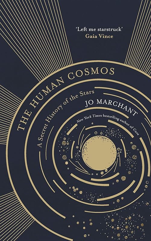 The Human Cosmos: A Secret History of the Stars by Jo Marchant