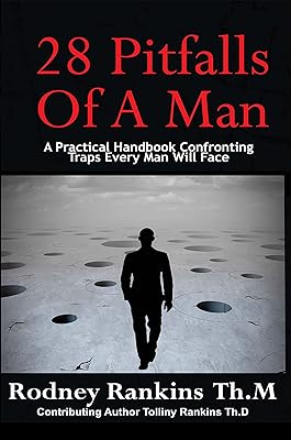 28 PITFALLS OF A MAN: A Practical Handbook Confronting Traps Every Man Will Face