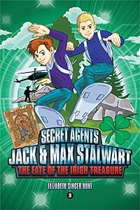 Secret Agents Jack and Max Stalwart: Book 3: The Fate of the Irish Treasure: Ireland: The Fate of the Irish Treasure: Ireland (Book 3) (The Secret Agents Jack and Max Stalwart Series, 3)