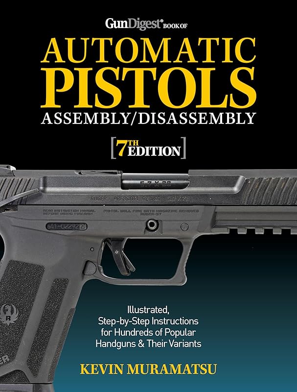 Gun Digest Book of Automatic Pistols Assembly/Disassembly, 7th Edition (Gun Digest Book of Firearms Assembly/Disassembly) by Kevin Muramatsu