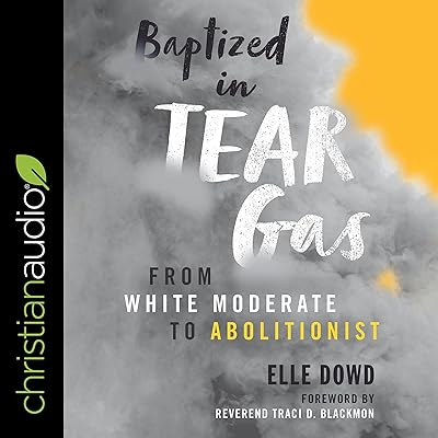 Baptized in Tear Gas: From White Moderate to Abolitionist
