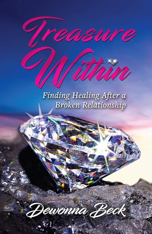 Treasure Within: Finding Healing After a Broken Relationship by Dewonna Beck