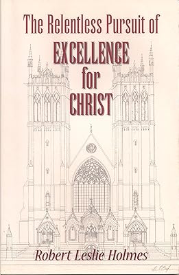 The relentless pursuit of excellence for Christ