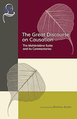 The Great Discourse on Causation: The Mahanidana Sutta and Its Commentaries