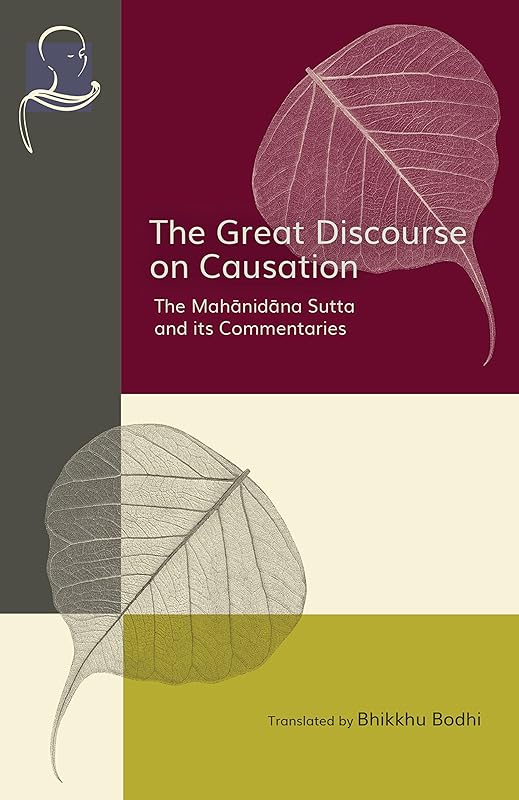 The Great Discourse on Causation: The Mahanidana Sutta and Its Commentaries by Bhikkhu Bodhi