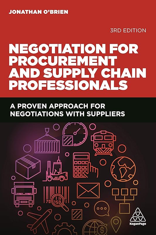 Negotiation for Procurement and Supply Chain Professionals: A Proven Approach for Negotiations with Suppliers by Jonathan O'Brien