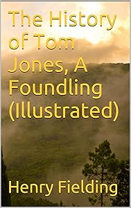 The History of Tom Jones, A Foundling (Illustrated)