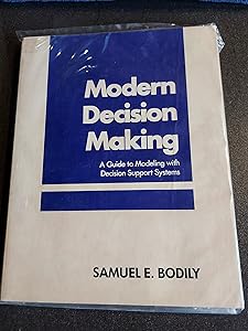 Modern Decision Making: A Guide to Modeling With Decision Support Systems