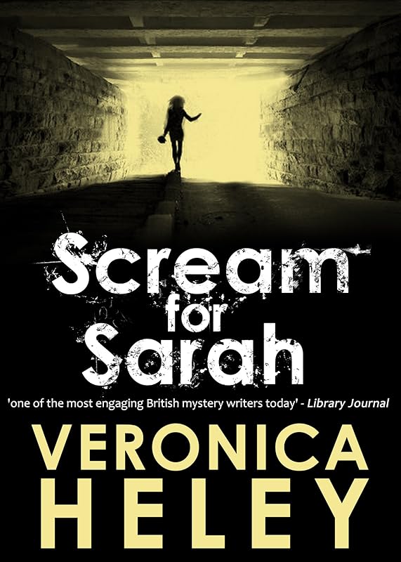 SCREAM FOR SARAH an utterly gripping crime mystery thriller full of twists by Veronica Heley