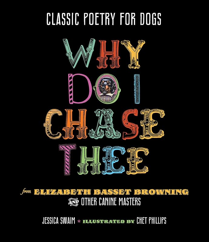 Classic Poetry for Dogs: Why Do I Chase Thee by Jessica Swaim