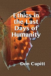 Ethics in the Last Days of Humanity