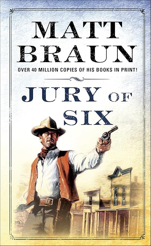 Jury of Six (The Luke Starbuck Novels) by Matt Braun