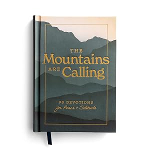 The Mountains are Calling: 90 Devotions for Peace & Solitude by Dayspring