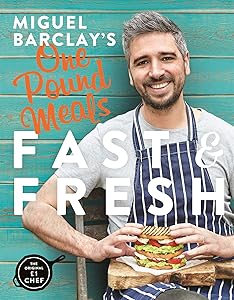 Miguel Barclay's FAST & FRESH One Pound Meals: Delicious Food For Less by Miguel Barclay