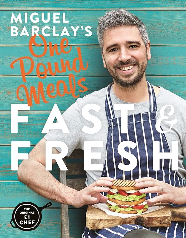 Miguel Barclay's FAST & FRESH One Pound Meals: Delicious Food For Less by Miguel Barclay